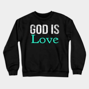 God Is Love Cool Motivational Christian Crewneck Sweatshirt